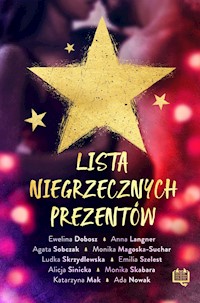 Lista niegrzecznych prezentów - Ewelina Dobosz, Anna Langner, Agata Sobczak, Monika Magoska-Suchar, Ludka Skrzydlewska, Emilia Szelest, Alicja Sinicka, Monika Skabara, Katarzyna Mak, Ada Nowak - ebook + audiobook
