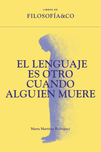 El lenguaje es otro cuando alguien muere - Marta Martínez Rodríguez - ebook