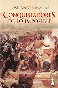 Conquistadores de lo imposible - José Ángel Mañas - ebook