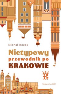 Nietypowy przewodnik po Krakowie - Michał Rożek - książka