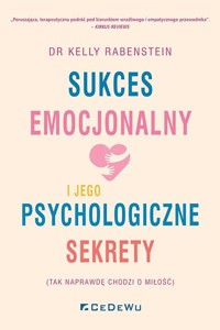 Sukces emocjonalny i jego psychologiczne sekrety - Kelly Rabenstein - książka