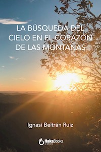 La búsqueda del cielo en el corazón de las montañas - Ignasi Beltrán Ruiz - ebook