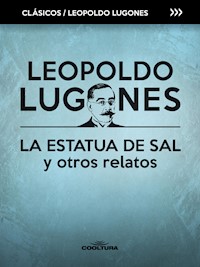 La estatua de sal y otros relatos - Leopoldo Lugones - ebook