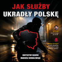 Jak służby ukradły Polskę - Mariusz Kowalewski, Krzysztof Kluzek - audiobook