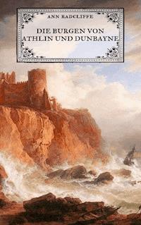 Die Burgen von Athlin und Dunbayne - Ann Radcliffe - ebook