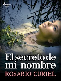 El secreto de mi nombre - Rosario Curiel - ebook