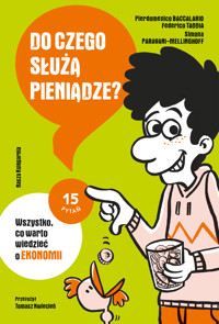 Do czego służą pieniądze? Wszystko, co warto wiedzieć o ekonomii - Pierdomenico Baccalario, Federico Taddia, Simona Paravani-Mellinghoff - książka