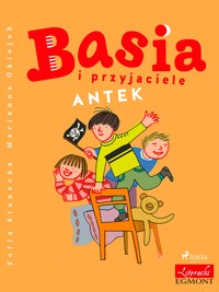 BASIA. Basia i przyjaciele - Antek - Zofia Stanecka - ebook + audiobook