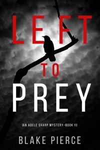 Left to Prey (An Adele Sharp Mystery—Book Eleven) - Blake Pierce - ebook