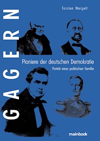 Gagern. Pioniere der deutschen Demokratie - Torsten Weigelt - ebook