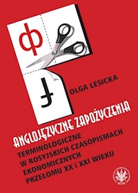 Anglojęzyczne zapożyczenia terminologiczne w rosyjskich czasopismach ekonomicznych przełomu XX i XXI - Lesicka Olga - książka
