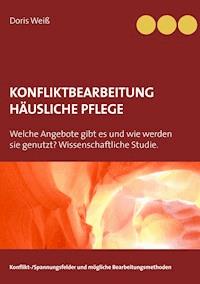 Konfliktbearbeitung häusliche Pflege - Doris Weiß - ebook