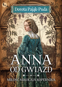Anna od gwiazd. Miłość Mikołaja Kopernika - Dorota Pająk-Puda - ebook + audiobook