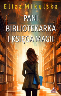 Pani bibliotekarka i księga magii - Mikulska Eliza - ebook + audiobook + książka
