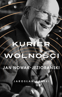 Kurier wolności. Jan Nowak-Jeziorański - Jarosław Kurski - książka