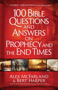 100 Bible Questions and Answers on Prophecy and the End Times - Alex McFarland - ebook