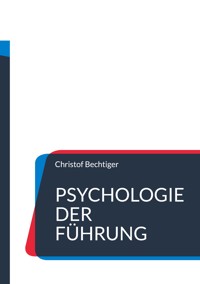 Psychologie der Führung - Christof Bechtiger - ebook
