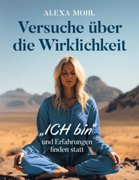 Versuche über die Wirklichkeit - Alexa Mohl - ebook