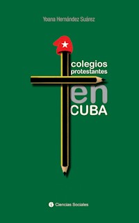 Colegios Protestantes en Cuba - Yoana Hernández Suárez - ebook
