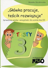 Główka pracuje, teścik rozwiązuje - Kozikowska Monika - książka