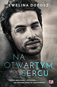Na otwartym sercu - Ewelina Dobosz - ebook + audiobook + książka