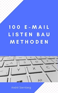 100 E-Mail Listen Bau Methoden - Andre Sternberg - ebook
