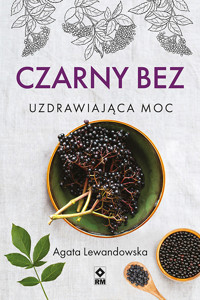 Czarny bez. Uzdrawiająca moc - Agata Lewandowska - ebook