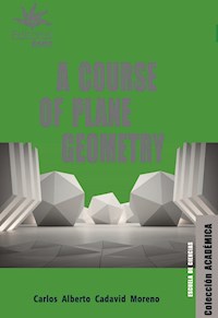 A course of plane geometry - Carlos Alberto Cadavid Moreno - ebook