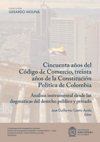Cincuenta años del código del comercio, treinta años de la constitución política de Colombia - José Guillermo Castro Ayala - ebook