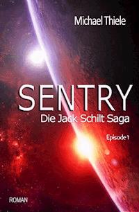 Sentry - Die Jack Schilt Saga - Michael Thiele - ebook