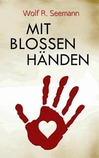 Mit blossen Händen - Wolf-Rainer Seemann - ebook