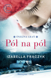 Pół na pół. Cykl Śnieżna grań. Tom 2 - Izabella Frączyk - książka