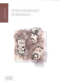 Henryk Sienkiewicz w obrazkach - Birek Wojciech - książka