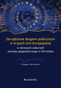 Zarządzanie długiem publicznym w krajach Unii Europejskiej w okresach zaburzeń wzrostu gospodarczego - Górniewicz Grzegorz - książka
