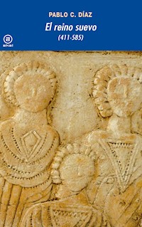 El reino suevo (411-585) - Pablo C. Díaz Martínez - ebook