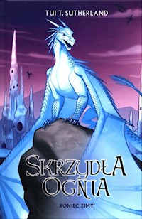 Skrzydła ognia Tom 7 Koniec Zimy - Sutherland Tui T. - książka