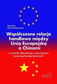Współczesne relacje handlowe między Unią Europejską a Chinami - Choroś-Mrozowska Dominika - książka