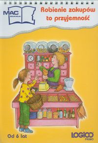 Logico Primo Robienie zakupów to przyjemność Od 6 lat edukacja wczesnoszkolna - - książka