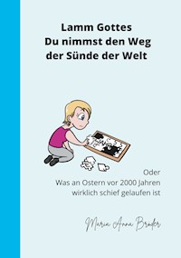Lamm Gottes Du nimmst den Weg der Sünde der Welt - Maria Anna Bröder - ebook