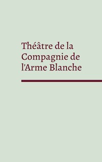 Théâtre de la Compagnie de l'Arme Blanche - Sébastien Gorvel - ebook