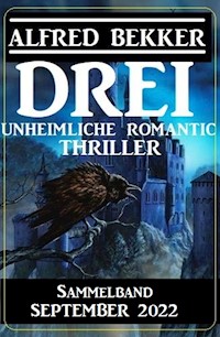 Drei unheimliche Romantic Thriller September 2022: Sammelband - Alfred Bekker - ebook