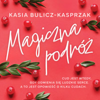 Magiczna podróż - Kasia Bulicz-Kasprzak - ebook + audiobook + książka