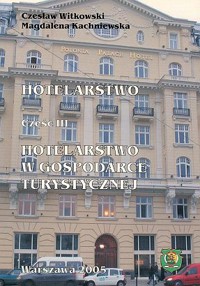 Hotelarstwo. Część III: hotelarstwo w gospodarce turystycznej - Czesław Witkowski, Magdalena Kuchniewska - ebook