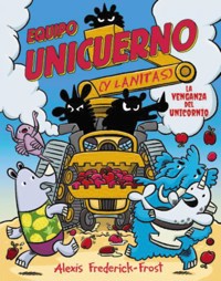 Equipo Unicuerno, 2. La venganza del unicornio - Alexis Frederick-Frost - ebook