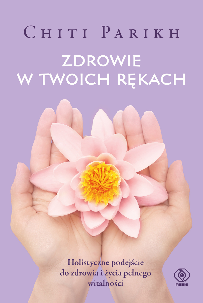 Zdrowie w twoich rękach - Chiti Parikh - ebook + książka