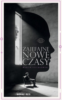 Zajefajne nowe czasy - Marcin Szelągowski - ebook + książka
