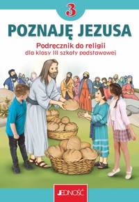 Religia. Szkoła podstawowa. Klasa 3. Poznaję Jezusa. Podręcznik. Jedność 2022 - Elżbieta Kondrak, Krzysztof Mielnicki - książka