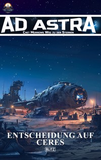 Ad Astra – Chet Morrows Weg zu den Sternen, Neue Abenteuer 08: Entscheidung auf Ceres - Thomas T. C. Franke - ebook