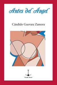 Antes del Ángel - Cándido Guevara Zamora - ebook