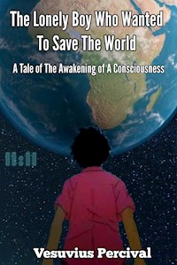 The Lonely Boy Who Wanted To Save The World - Vesuvius Percival - darmowy ebook